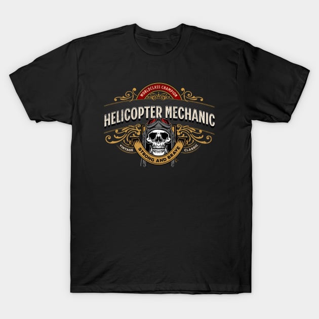 Helicopter Mechanic - Worldclass Champion Design T-Shirt by best-vibes-only